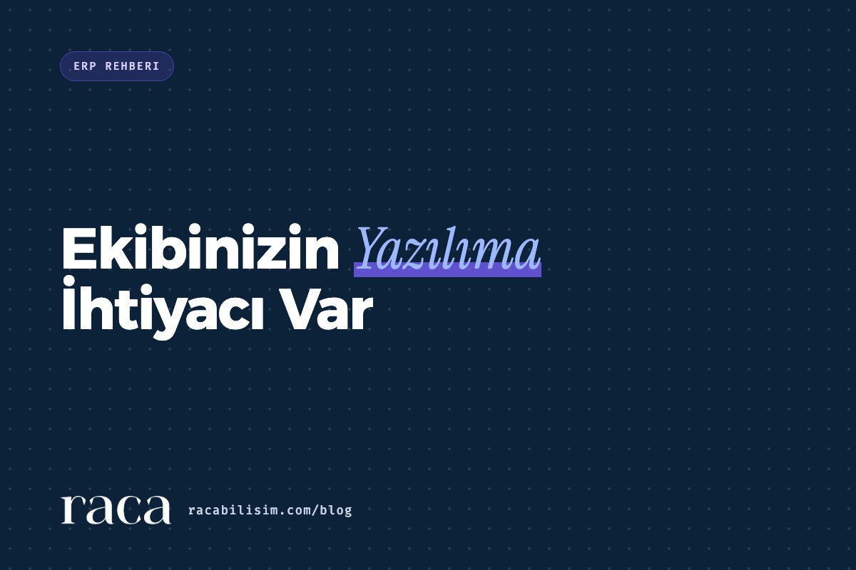 Ekibinizin Yazılıma İhtiyacı Var